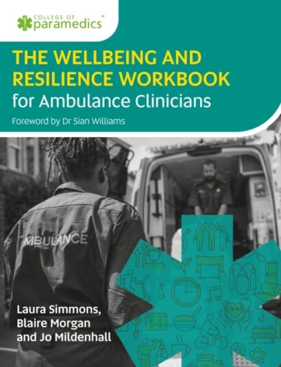 The Wellbeing and Resilience Workbook for Ambulance Clinicians The Wellbeing and Resilience Workbook for Ambulance Clinicians