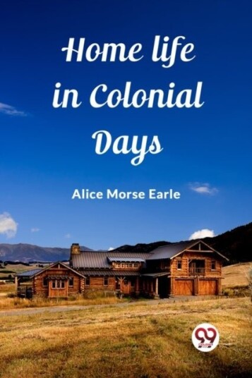 Home Life in Colonial Days Edition2023