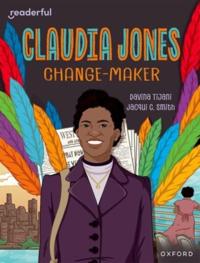 Readerful Independent Library: Oxford Reading Level 18: Claudia Jones: Changemaker