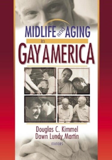 Midlife and Aging in Gay America Midlife and Aging in Gay America