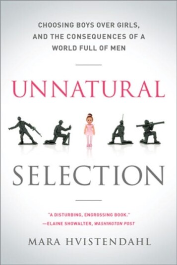 Unnatural Selection  Choosing Boys Over Girls, and the Consequences of a World Full of Men