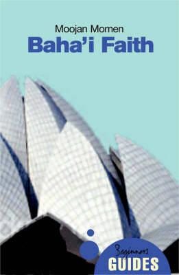 The Baha'i Faith  A Beginner's Guide