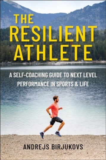 The Resilient Athlete A SelfCoaching Guide to Next Level Performance in Sports & Life