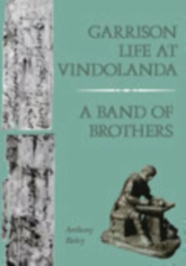 Garrison Life At Vindolanda Av Anthony Birley