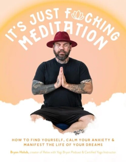 It¿s Just Fucking Meditation Av Bryan Holub It¿s Just Fucking Meditation Av Bryan Holub