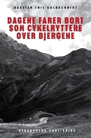 Dagene Farer Bort Som Sykkelryttere Over Fjellene | Bastian Emil Goldschmidt | Språk: Dansk