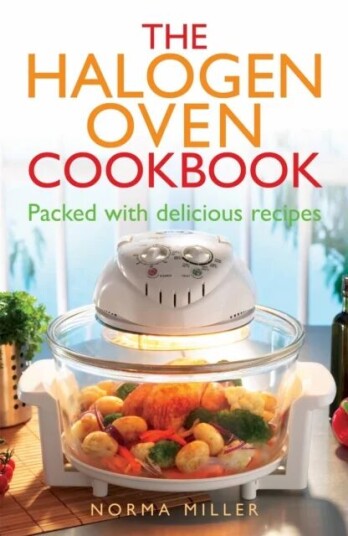 The Halogen Oven Cookbook Av Norma Miller