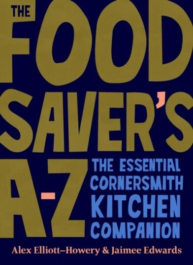 The Food Saver'S A-Z Av Alex Elliott-Howery, Jaimee Edwards