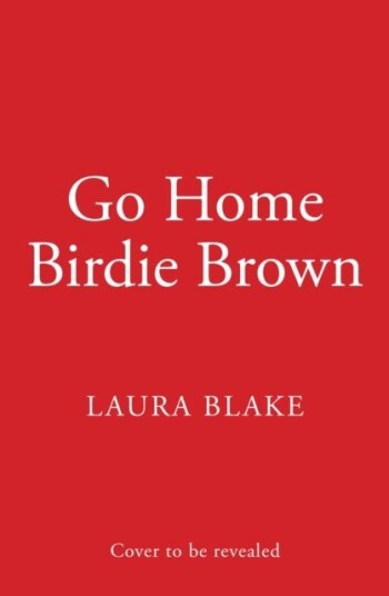 Go Home Birdie Brown Go Home Birdie Brown