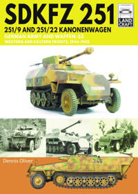 Oliver Dennis SDKFZ 251 - 251/9 and 251/22 Kanonenwagen