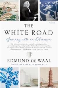 de Waal Edmund The White Road: Journey Into an Obsession