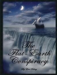 The Flat-Earth Conspiracy Av Eric Dubay The Flat-Earth Conspiracy Av Eric Dubay