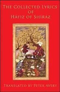 The Collected Lyrics Of Hafiz Of Shiraz Av Hafiz