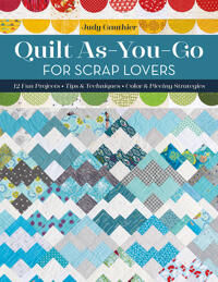 Quilt As-You-Go For Scrap Lovers Av Judy Gauthier