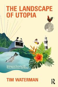 The Landscape Of Utopia Av Tim (The Bartlett School Of Architeture University College London Uk) Waterman