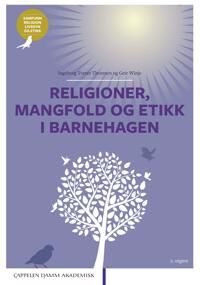 Religioner, Mangfold Og Etikk I Barnehagen Av Ingeborg Tveter Thoresen, Geir Winje