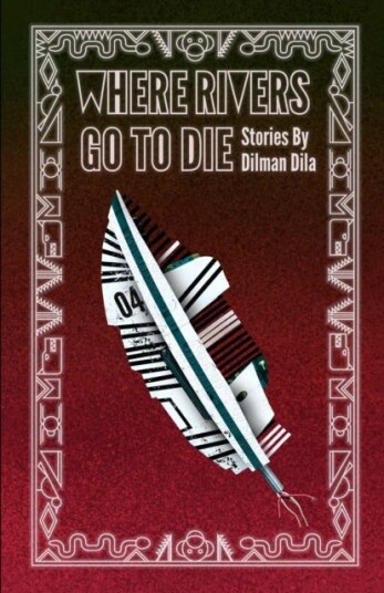 Where Rivers Go To Die Av Dilman Dila