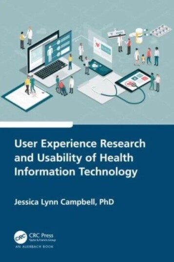 User Experience Research And Usability Of Health Information Technology Av Jessica Lynn Campbell