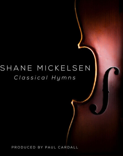 Shane Mickelsen Classical Hymns CD