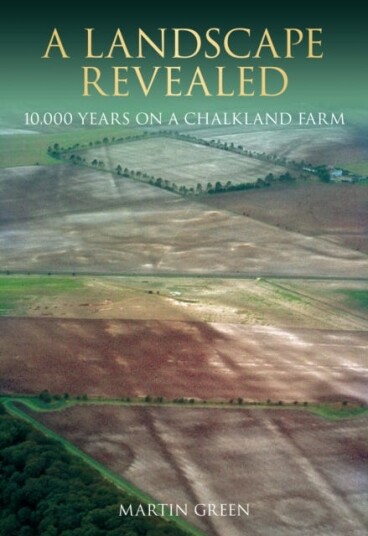 A Landscape Revealed 10,000 Years on a Chalkland Farm