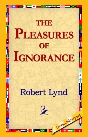 The Pleasures Of Ignorance Av Robert Lynd