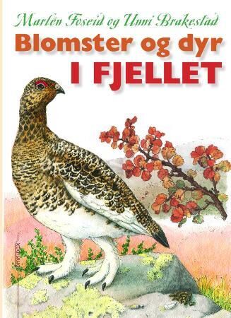 Blomster Og Dyr I Fjellet Av Unni Brakestad, Marlén Foseid Blomster Og Dyr I Fjellet Av Unni Brakestad, Marlén Foseid