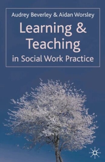Learning And Teaching In Social Work Practice Av Audrey Beverley, Aidan Worsley
