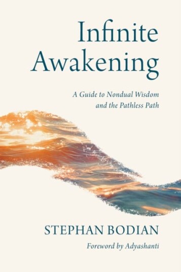 Infinite Awakening  A Guide to Nondual Wisdom and the Pathless Path