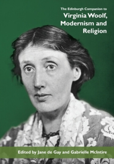 The Edinburgh Companion to Virginia Woolf, Modernism and Religion The Edinburgh Companion to Virginia Woolf, Modernism and Religion