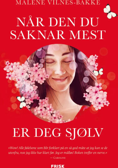 Malene Vilnes-Bakke Når den du saknar mest er deg sjølv - 24 livsforsett i Historie og dokumentar