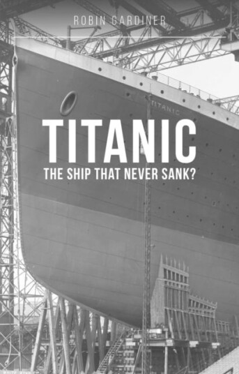 Titanic: The Ship That Never Sank? Titanic: The Ship That Never Sank?