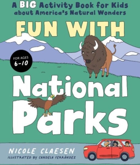 Fun with National Parks A Big Activity Book for Kids About America's Natural Wonders