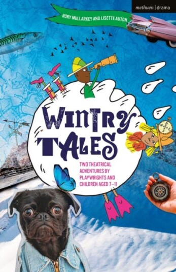Wintry Tales Two Theatrical Adventures by Playwrights and Children aged 711