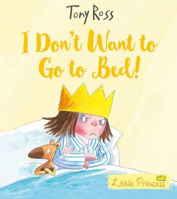 I Don't Want to Go to Bed! I Don't Want to Go to Bed!