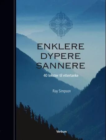 Enklere, Dypere, Sannere Av Ray Simpson