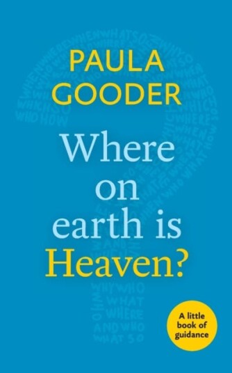 Where on Earth is Heaven? A Little Book Of Guidance