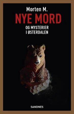Nye Mord Og Mysterier I Østerdalen Av Morten M.