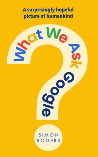 What We Ask Google What We Ask Google