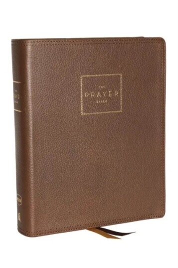 The Prayer Bible: Pray God'S Word Cover To Cover (Nkjv, Brown Genuine Leather, Red Letter, Comfort P Av Thomas Nelson