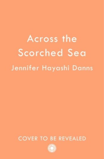 Across The Scorched Sea Av Jennifer Hayashi Danns