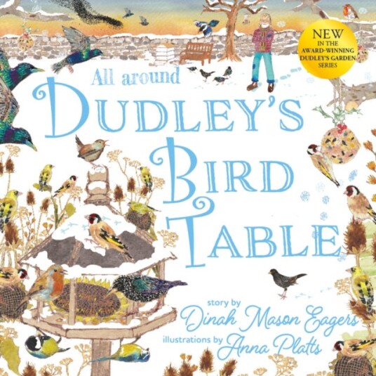 All Around Dudley's Bird Table the fourth stunning nature story from the award winning Dudley's Garden series All Around Dudley's Bird Table the fourth stunning nature story from the award winning Dudley's Garden series