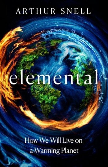 Elemental: The New Geography of Climate Change and How We Survive it Elemental: The New Geography of Climate Change and How We Survive it