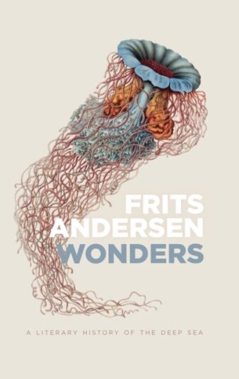 Wonders: A Literary History of the Deep Sea Wonders: A Literary History of the Deep Sea