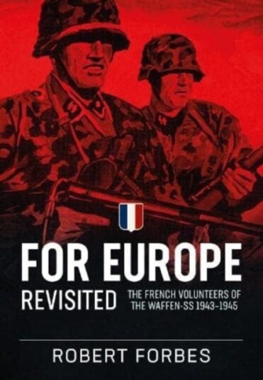 For Europe Revisited  The French Volunteers of the WaffenSs 19431945