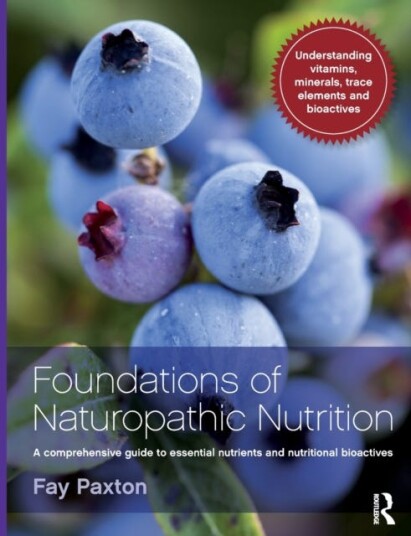 Foundations of Naturopathic Nutrition A comprehensive guide to essential nutrients and nutritional bioactives