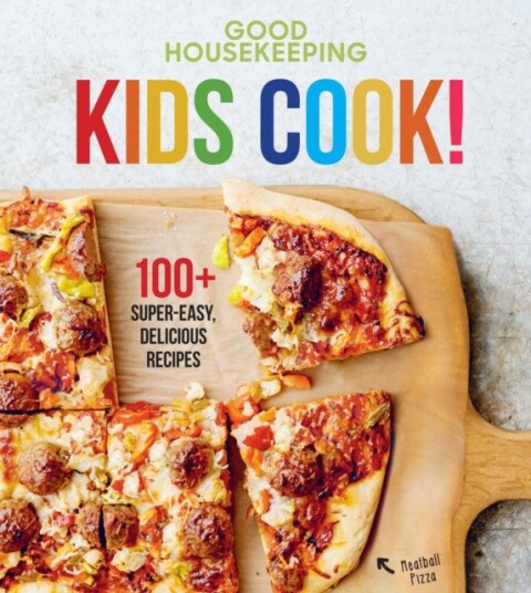 Good Housekeeping Kids Cook!  100+ SuperEasy, Delicious Recipes