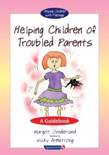 Helping Children Of Troubled Parents Av Margot Sunderland