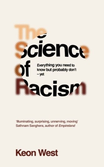 The Science of Racism Everything you need to know but probably don't yet The Science of Racism Everything you need to know but probably don't yet