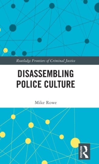 Disassembling Police Culture Av Mike (University Of Liverpool Uk) Rowe