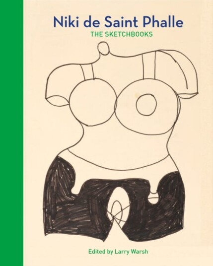 Niki de Saint Phalle The Sketchbooks